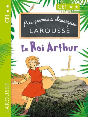 cover image of Mes premiers classiques LAROUSSE Le Roi Arthur